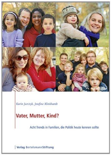 Vater, Mutter, Kind?: Acht Trends in Familien, die Politik heute kennen sollte