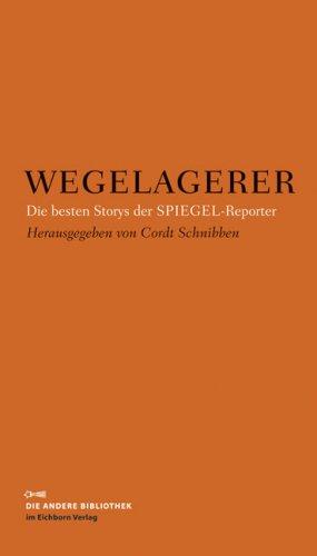 Wegelagerer: Die besten Storys der SPIEGEL-Reporter