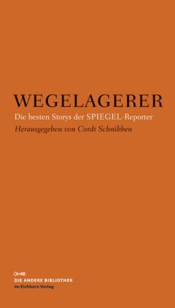 Wegelagerer: Die besten Storys der SPIEGEL-Reporter