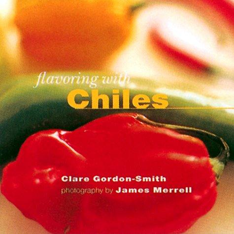 Flavoring With Chiles (Flavoring Series)