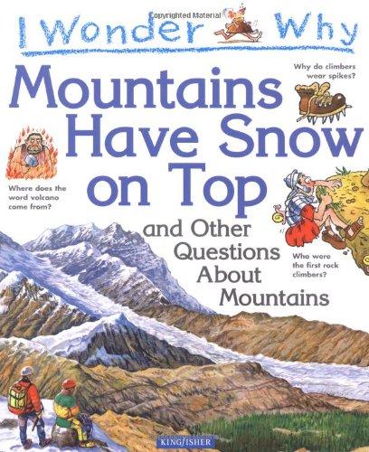 I Wonder Why Mountains Have Snow on Top: And Other Questionas About Mountains