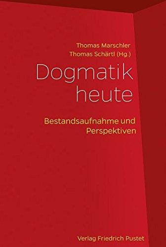 Dogmatik heute: Bestandsaufnahme und Perspektiven