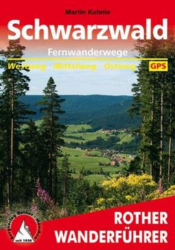 Fernwanderwege Schwarzwald: Westweg. Mittelweg. Ostweg. Mit GPS-Daten: Von Pforzheim an die Schweizer Grenze. Westweg - Mittelweg - Ostweg. Mit GPS-Daten