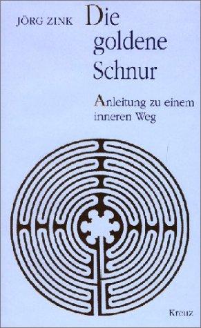 Die goldene Schnur: Anleitung zu einem inneren Weg