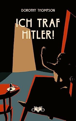 Ich traf Hitler!: Zur Psychologie des Faschismus: Eine Bild-Reportage