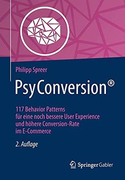 PsyConversion®: 117 Behavior Patterns für eine noch bessere User Experience und höhere Conversion-Rate im E-Commerce