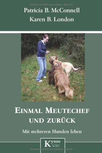 Einmal Meutechef und zurück: Mit mehreren Hunden leben