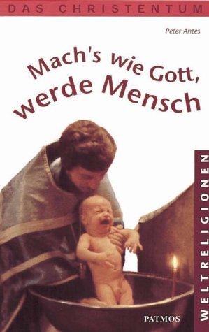 Mach's wie Gott, werde Mensch