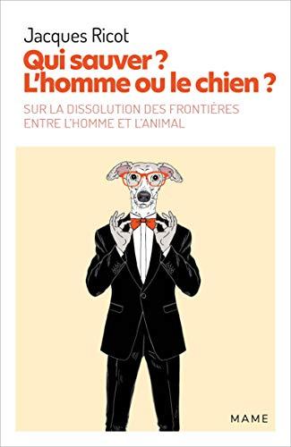 Qui sauver ? L'homme ou le chien ? : sur la dissolution des frontières entre l'homme et l'animal