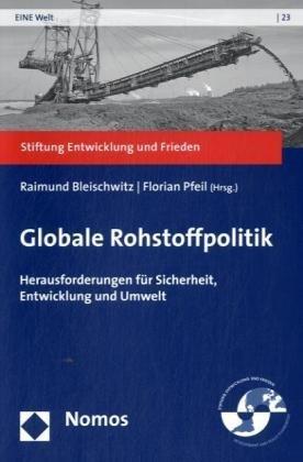 Globale Rohstoffpolitik: Herausforderungen für Sicherheit, Entwicklung und Umwelt