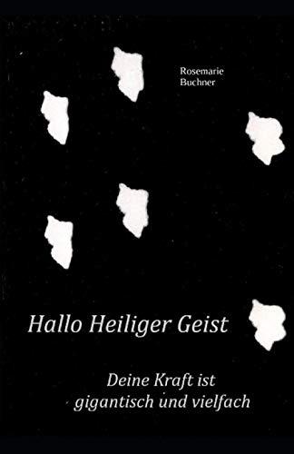 Hallo Heiliger Geist: Deine Kraft ist gigantisch und vielfach