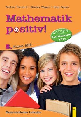 Mathematik positiv! 5 AHS: Zentralmatura