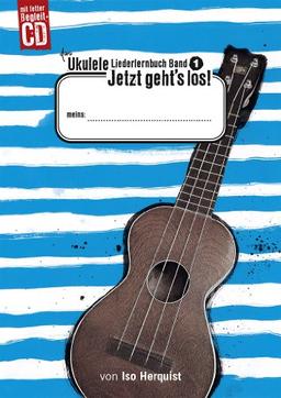 Das Ukulele Liederlernbuch Band 1 - Jetzt geht's los! mit CD