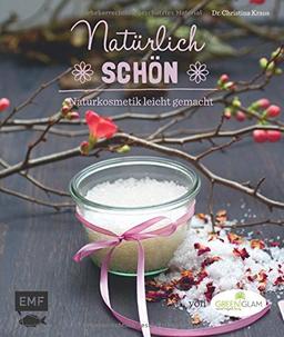 Natürlich schön: Naturkosmetik leicht gemacht von greenglam