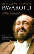 Der ganz private Pavarotti: Addio, Luciano!