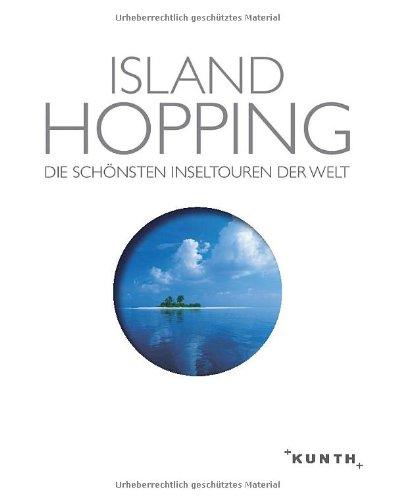 KUNTH Island Hopping, Die schönsten Inseltouren der Welt