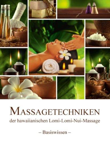 Massagetechniken der hawaiianischen Lomi-Lomi-Nui-Massage: - Basiswissen -