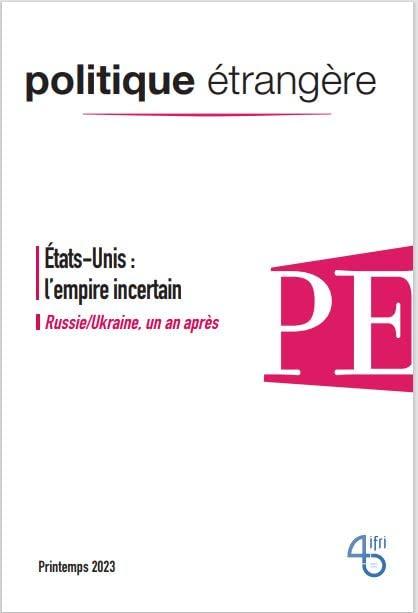 Politique étrangère, n° 1 (2023). Etats-Unis : l'empire incertain