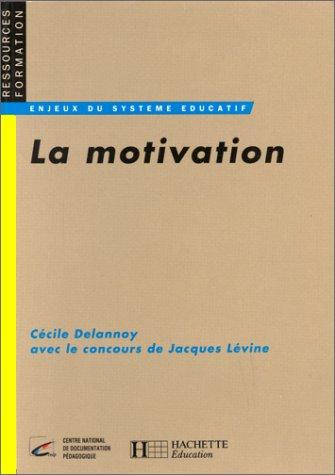 LA MOTIVATION. Désir de savoir, décision d'apprendre