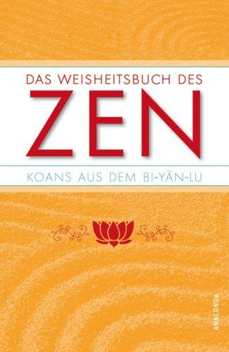 Das Weisheitsbuch des ZEN. Koans aus dem Bi-Yän-Lu