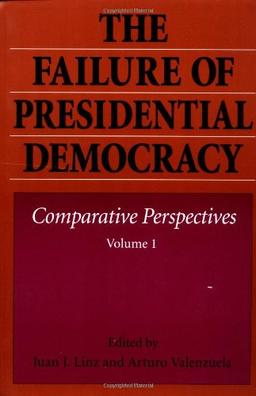 The Failure of Presidential Democracy: Comparative Perspectives