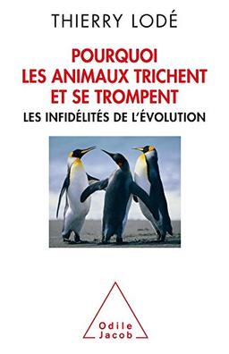 Pourquoi les animaux trichent et se trompent : les infidélités de l'évolution