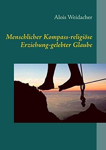 Menschlicher Kompass - religiöse Erziehung - gelebter Glaube