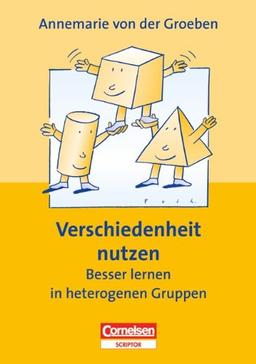 Praxisbuch: Verschiedenheit nutzen . Besser lernen in heterogenen Gruppen