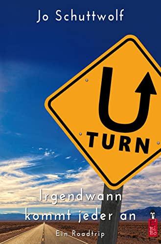 U-Turn - Irgendwann kommt jeder an: Ein Roadtrip