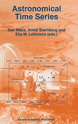 Astronomical Time Series: Proceedings of The Florence and George Wise Observatory 25th Anniversary Symposium held in Tel-Aviv, Israel, 30 December ... and Space Science Library, 218, Band 218)