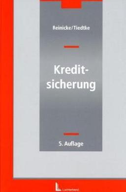 Kreditsicherung: durch Schuldbeitritt, Bürgschaft, Patronatserklärung, Garantie, Sicherungsübereignung, Sicherungsabtretung, Eigentumsvorbehalt, ... Sachen und Rechten, Hypothek und Grundschuld