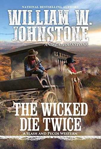 The Wicked Die Twice (A Slash and Pecos Western, Band 3)