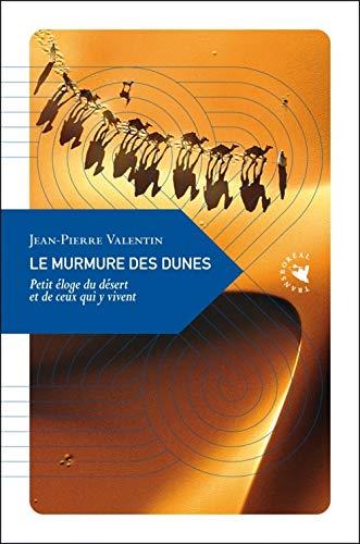 Le murmure des dunes : petit éloge du désert et de ceux qui y vivent