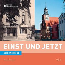 Einst und Jetzt - Angermünde (Band 43)