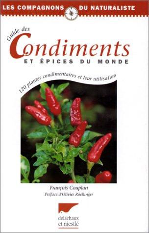 Guide des condiments et épices du monde : 120 plantes condimentaires et leur utilisation