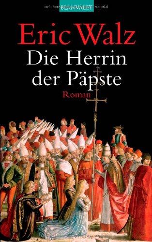 Die Herrin der Päpste.