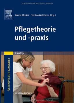 Altenpflege konkret: Pflegetheorie und -praxis