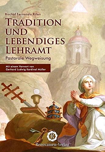 Tradition und lebendiges Lehramt: Pastorale Wegweisung