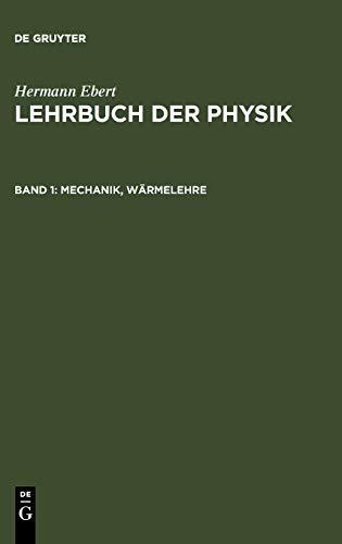 Mechanik, Wärmelehre (Hermann Ebert: Lehrbuch der Physik)