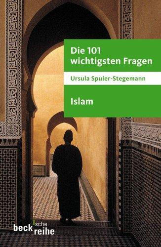 Die 101 wichtigsten Fragen - Islam