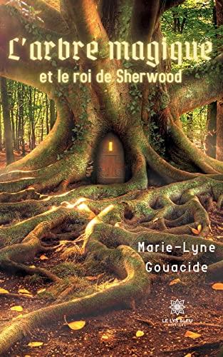 L'arbre magique et le roi de Sherwood