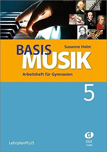 Basis Musik - Jahrgangsstufe 5: <strong>Arbeitsheft f&#252;r Gymnasien</strong><br /><strong>Jahrgangsstufe 5 (LehrplanPLUS)</strong>