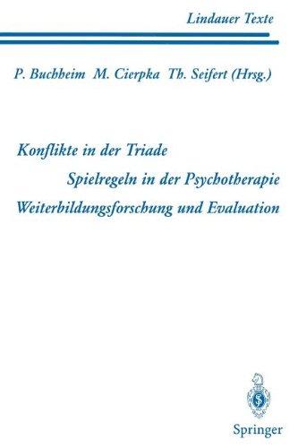 Teil 1 Konflikte in der Triade Teil 2 Spielregeln in der Psychotherapie Teil 3 Weiterbildungsforschung und Evaluation (Lindauer Texte)