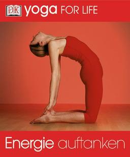 Yoga for Life. Energie auftanken