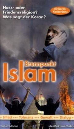 Brennpunkt Islam. Jihad-Toleranz-Gewalt-Dialog