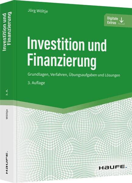 Investition und Finanzierung: Grundlagen, Verfahren, Übungsaufgaben und Lösungen (Haufe Fachbuch)