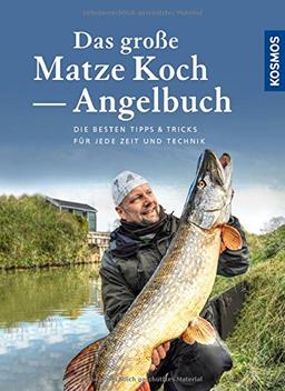 Das große Matze Koch Angelbuch: Die besten Tipps für jede Zeit und jede Technik