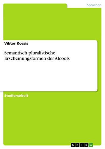 Semantisch pluralistische Erscheinungsformen der Alcools