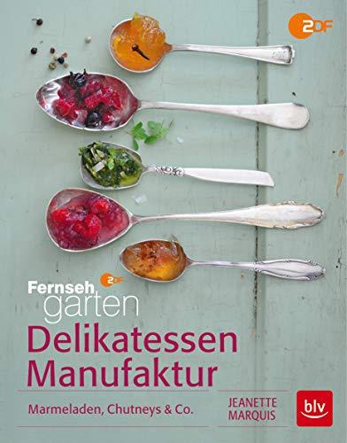 Delikatessen-Manufaktur: Marmeladen, Chutneys & Co. (BLV)