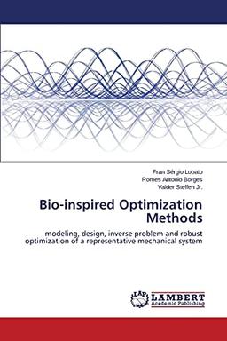 Bio-inspired Optimization Methods: modeling, design, inverse problem and robust optimization of a representative mechanical system